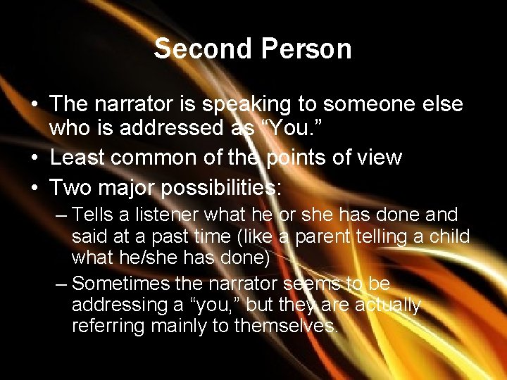 Second Person • The narrator is speaking to someone else who is addressed as