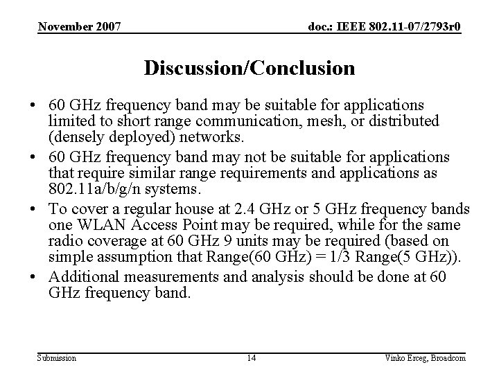 November 2007 doc. : IEEE 802. 11 -07/2793 r 0 Discussion/Conclusion • 60 GHz
