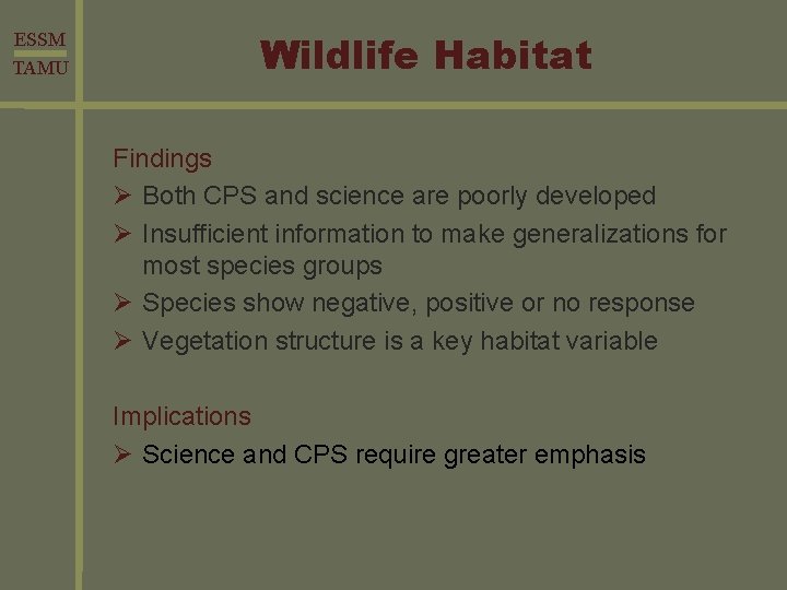 ESSM TAMU Wildlife Habitat Findings Ø Both CPS and science are poorly developed Ø