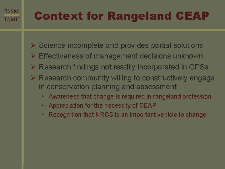 ESSM TAMU Context for Rangeland CEAP Ø Ø Science incomplete and provides partial solutions