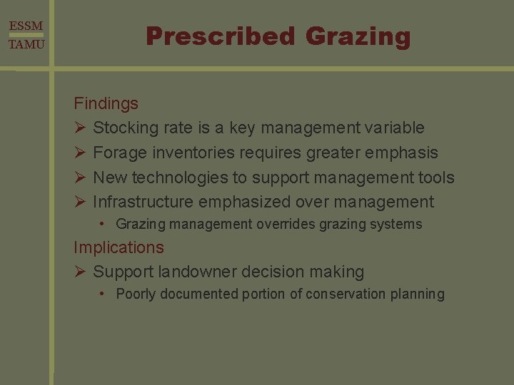 ESSM TAMU Prescribed Grazing Findings Ø Stocking rate is a key management variable Ø