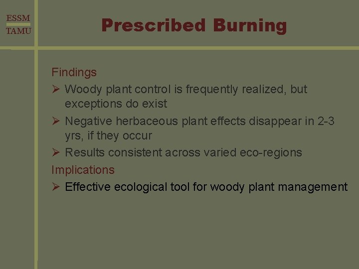 ESSM TAMU Prescribed Burning Findings Ø Woody plant control is frequently realized, but exceptions