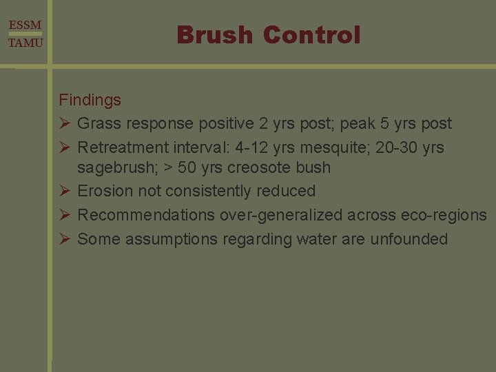 ESSM TAMU Brush Control Findings Ø Grass response positive 2 yrs post; peak 5