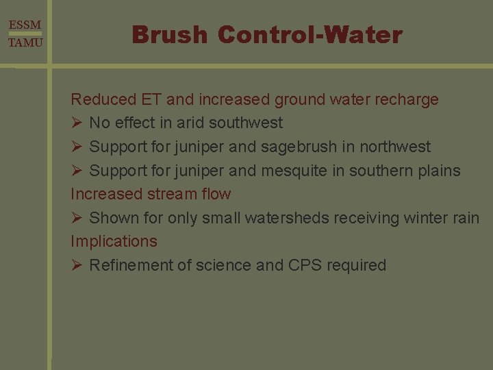 ESSM TAMU Brush Control-Water Reduced ET and increased ground water recharge Ø No effect