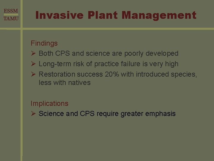 ESSM TAMU Invasive Plant Management Findings Ø Both CPS and science are poorly developed