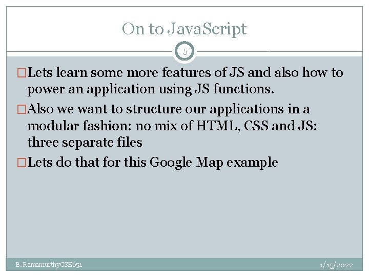 On to Java. Script 5 �Lets learn some more features of JS and also On to Java. Script 5 �Lets learn some more features of JS and also