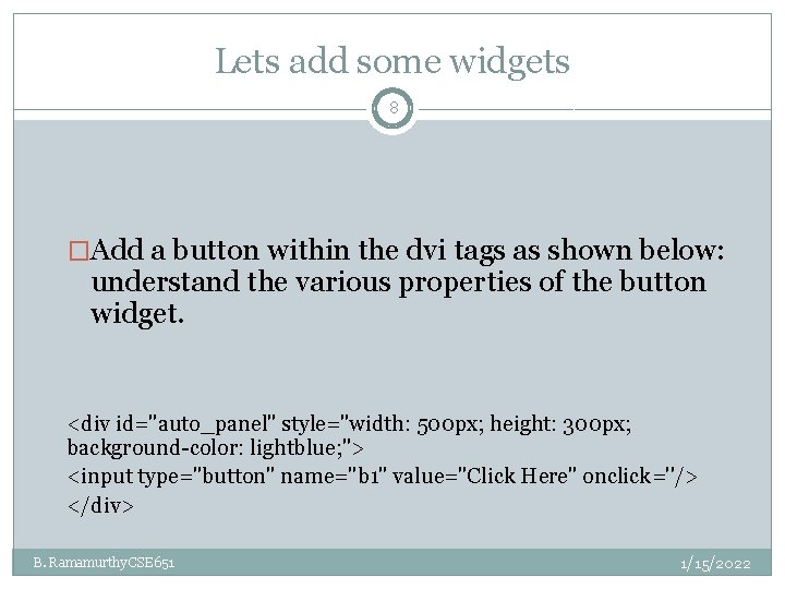 Lets add some widgets 8 �Add a button within the dvi tags as shown Lets add some widgets 8 �Add a button within the dvi tags as shown
