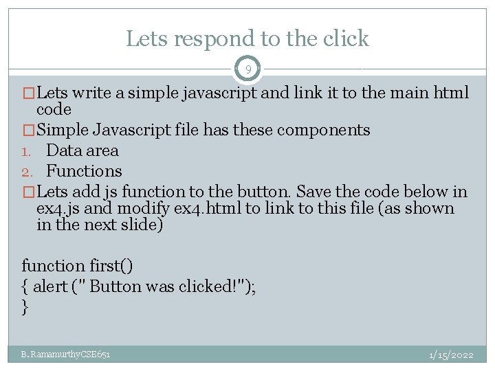Lets respond to the click 9 �Lets write a simple javascript and link it Lets respond to the click 9 �Lets write a simple javascript and link it