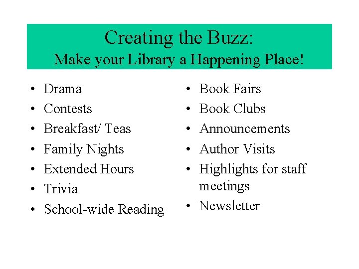 Creating the Buzz: Make your Library a Happening Place! • • Drama Contests Breakfast/