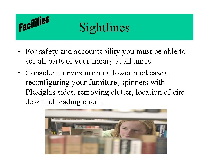 Sightlines • For safety and accountability you must be able to see all parts