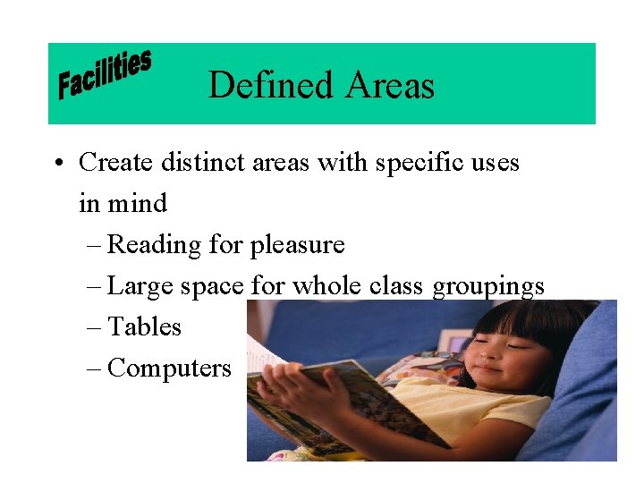 Defined Areas • Create distinct areas with specific uses in mind – Reading for