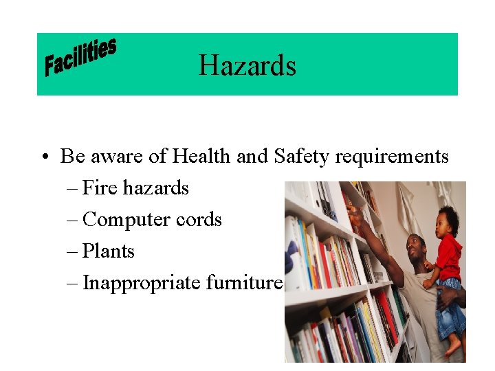 Hazards • Be aware of Health and Safety requirements – Fire hazards – Computer