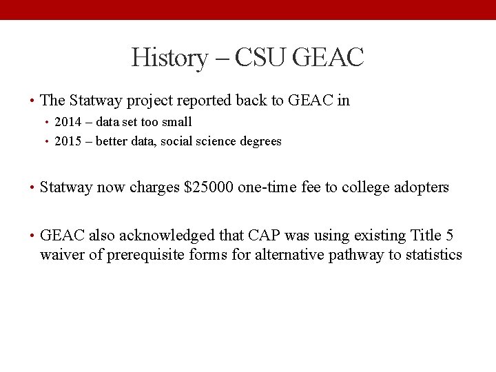 History – CSU GEAC • The Statway project reported back to GEAC in •