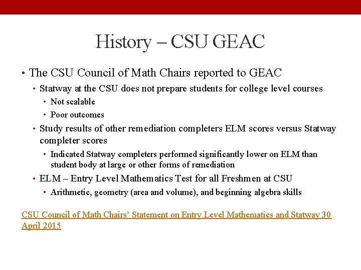 History – CSU GEAC • The CSU Council of Math Chairs reported to GEAC