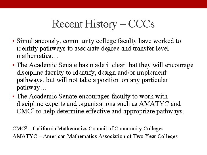 Recent History – CCCs • Simultaneously, community college faculty have worked to identify pathways