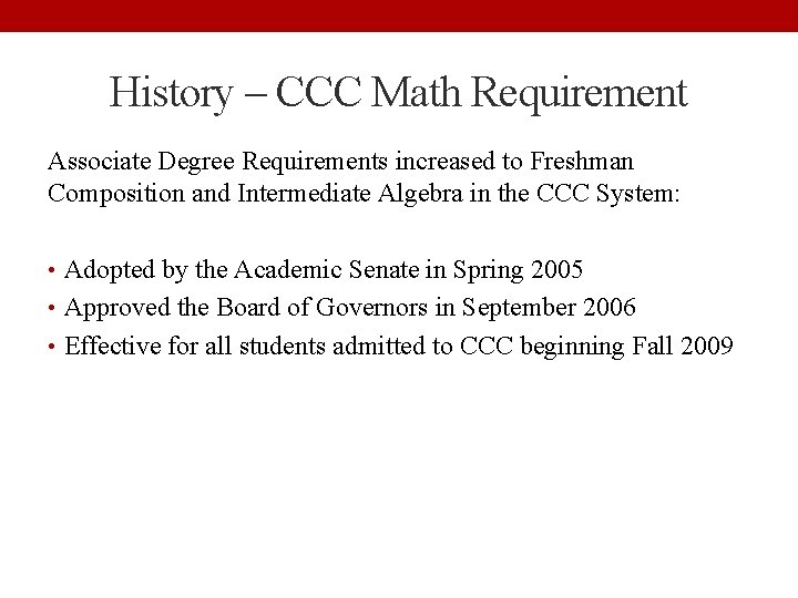 History – CCC Math Requirement Associate Degree Requirements increased to Freshman Composition and Intermediate