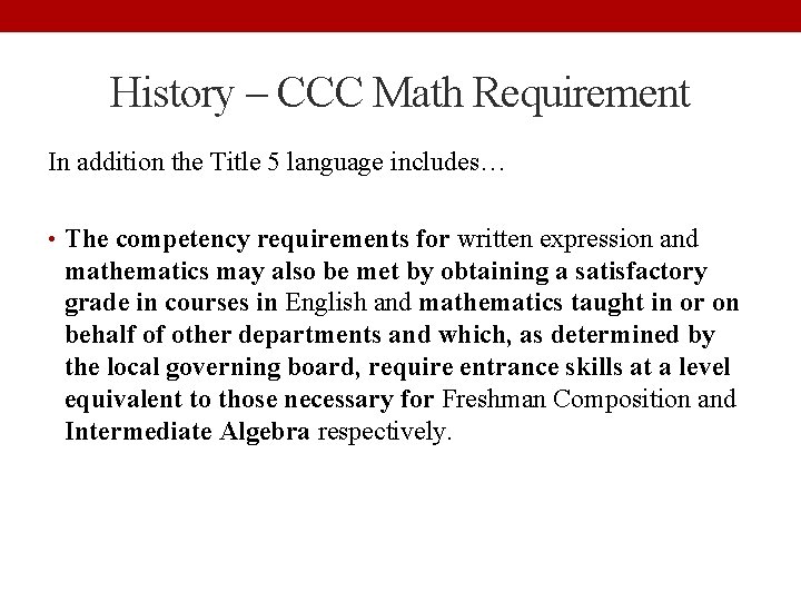 History – CCC Math Requirement In addition the Title 5 language includes… • The