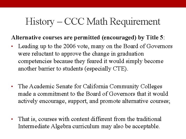 History – CCC Math Requirement Alternative courses are permitted (encouraged) by Title 5: •