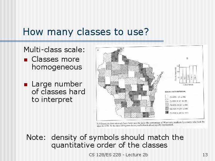 How many classes to use? Multi-class scale: n Classes more homogeneous n Large number
