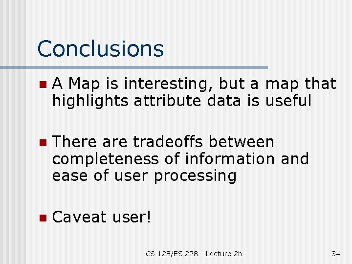 Conclusions n A Map is interesting, but a map that highlights attribute data is