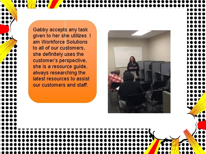 Gabby accepts any task given to her she utilizes I am Workforce Solutions to