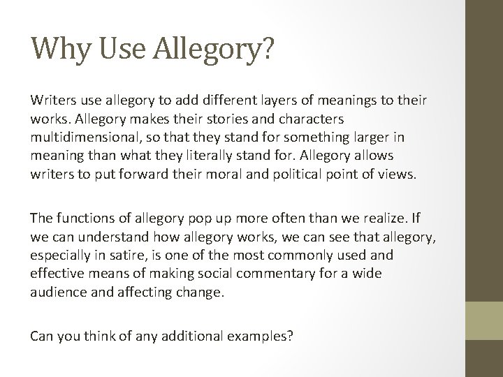 Why Use Allegory? Writers use allegory to add different layers of meanings to their