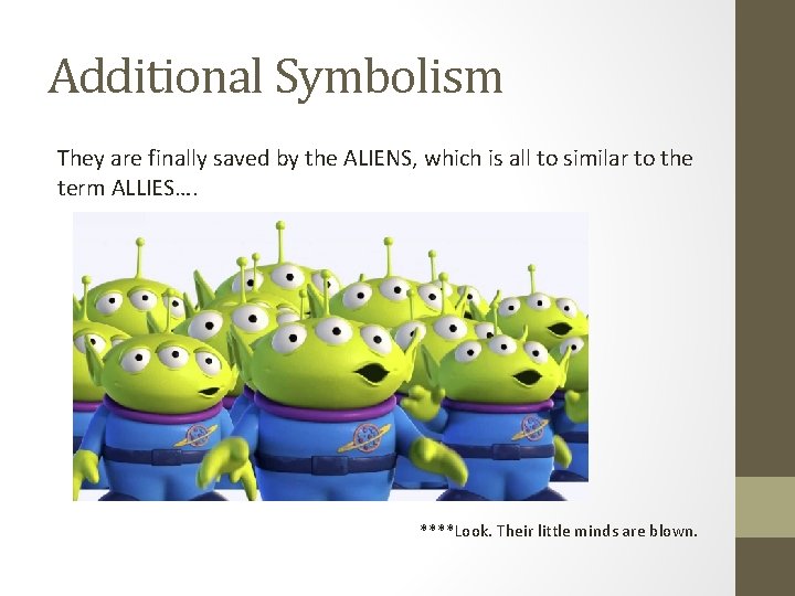 Additional Symbolism They are finally saved by the ALIENS, which is all to similar