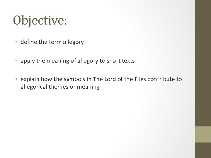 Objective: • define the term allegory • apply the meaning of allegory to short