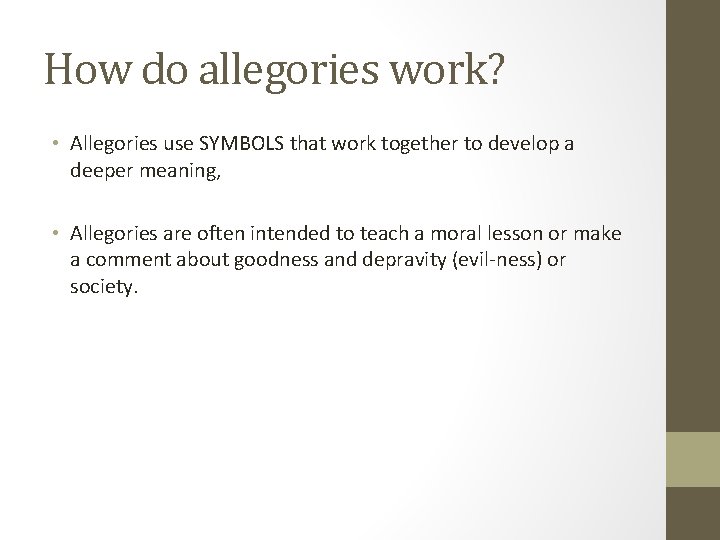 How do allegories work? • Allegories use SYMBOLS that work together to develop a