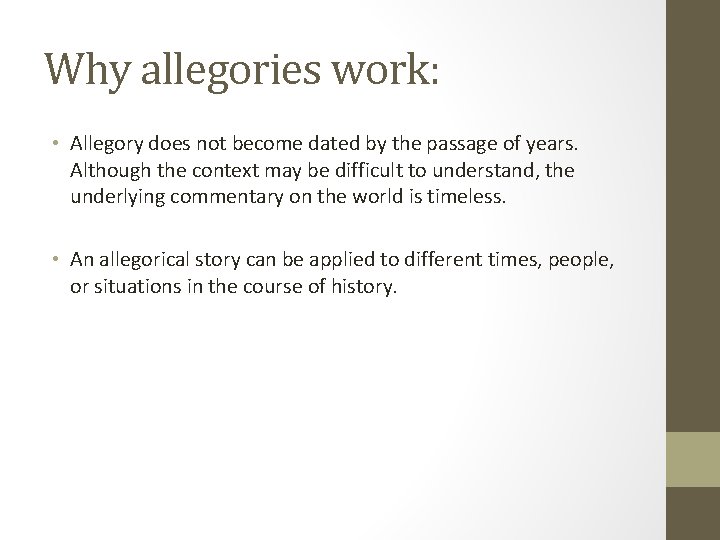 Why allegories work: • Allegory does not become dated by the passage of years.