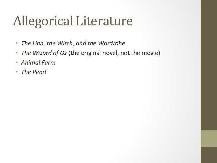 Allegorical Literature • • The Lion, the Witch, and the Wardrobe The Wizard of