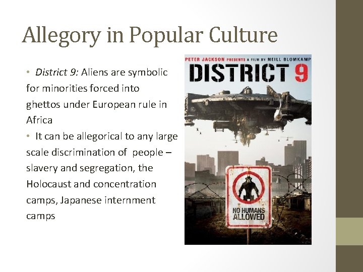 Allegory in Popular Culture • District 9: Aliens are symbolic for minorities forced into