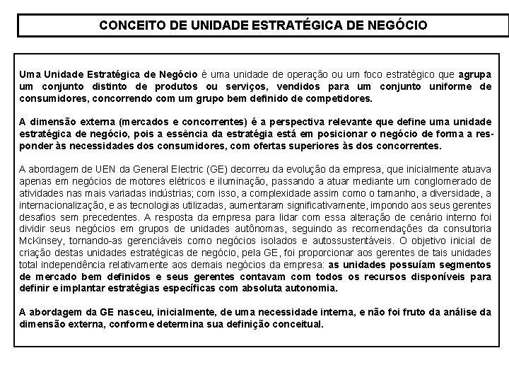 CONCEITO DE UNIDADE ESTRATÉGICA DE NEGÓCIO Uma Unidade Estratégica de Negócio é uma unidade