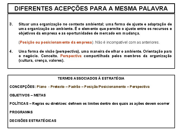 DIFERENTES ACEPÇÕES PARA A MESMA PALAVRA 3. Situar uma organização no contexto ambiental; uma