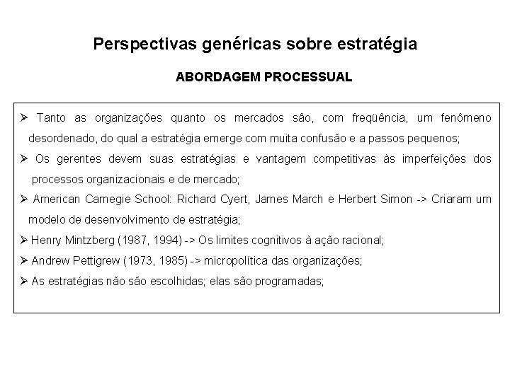 Perspectivas genéricas sobre estratégia ABORDAGEM PROCESSUAL Ø Tanto as organizações quanto os mercados são,