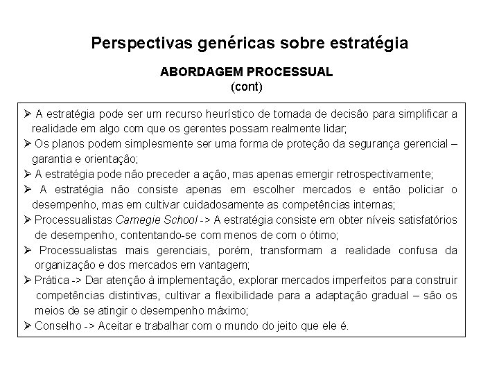 Perspectivas genéricas sobre estratégia ABORDAGEM PROCESSUAL (cont) Ø A estratégia pode ser um recurso