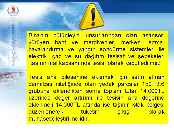 Binanın bütünleyici unsurlarından olan asansör, yürüyen bant ve merdivenler, merkezi ısıtma, havalandırma ve yangın