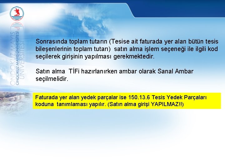 Sonrasında toplam tutarın (Tesise ait faturada yer alan bütün tesis bileşenlerinin toplam tutarı) satın