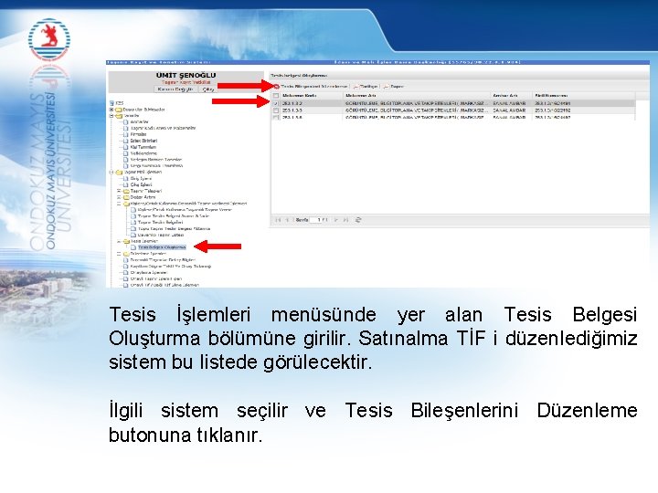 Tesis İşlemleri menüsünde yer alan Tesis Belgesi Oluşturma bölümüne girilir. Satınalma TİF i düzenlediğimiz