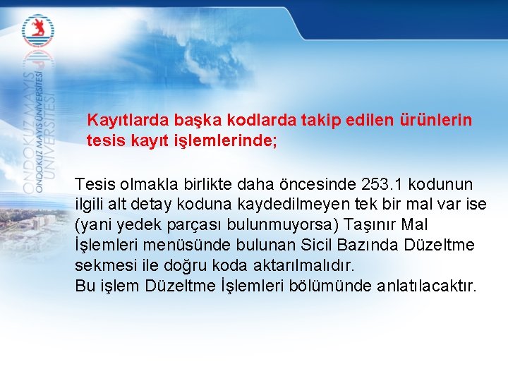 Kayıtlarda başka kodlarda takip edilen ürünlerin tesis kayıt işlemlerinde; Tesis olmakla birlikte daha öncesinde