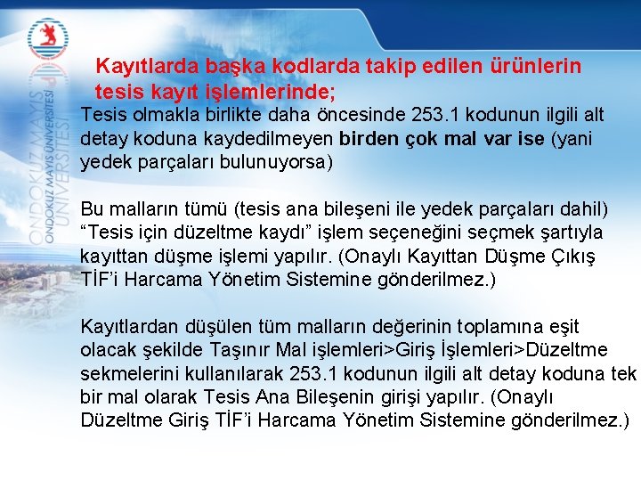 Kayıtlarda başka kodlarda takip edilen ürünlerin tesis kayıt işlemlerinde; Tesis olmakla birlikte daha öncesinde