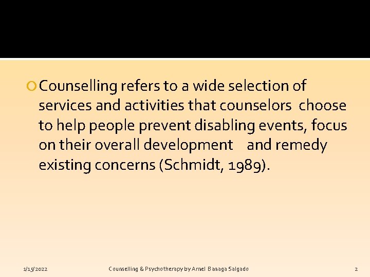  Counselling refers to a wide selection of services and activities that counselors choose