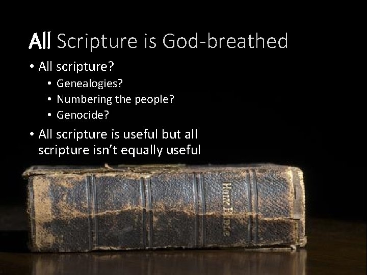 All Scripture is God-breathed • All scripture? • Genealogies? • Numbering the people? •