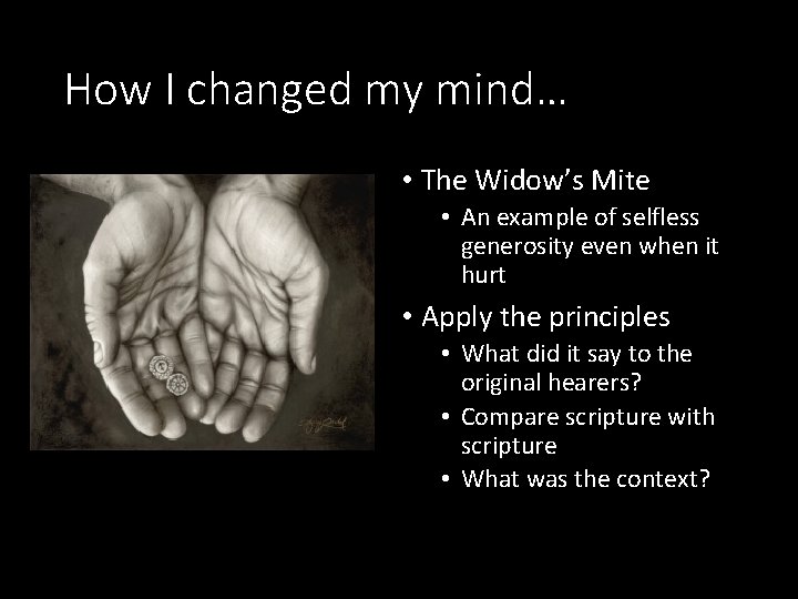 How I changed my mind… • The Widow’s Mite • An example of selfless