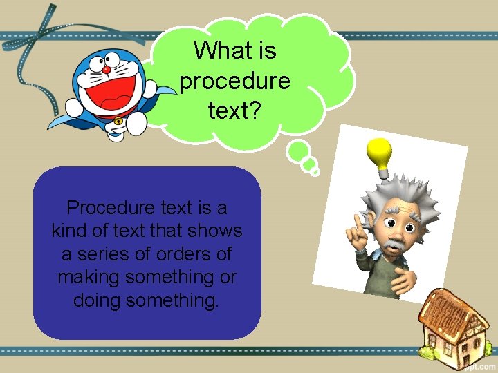 What is procedure text? Procedure text is a kind of text that shows a