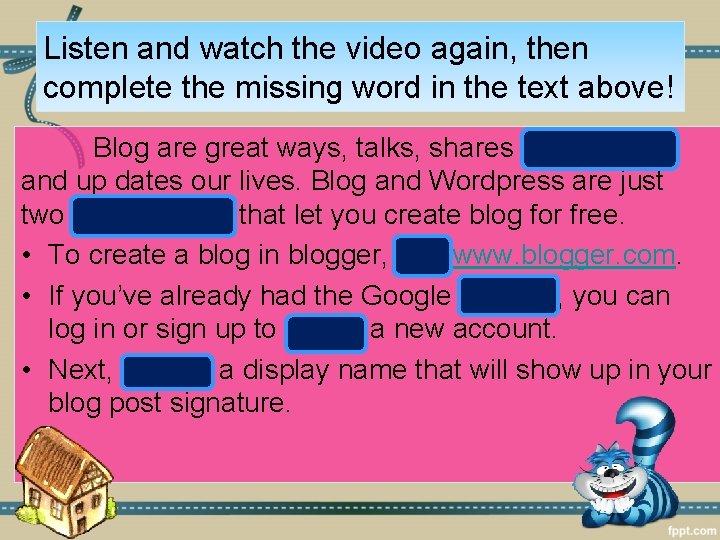 Listen and watch the video again, then complete the missing word in the text