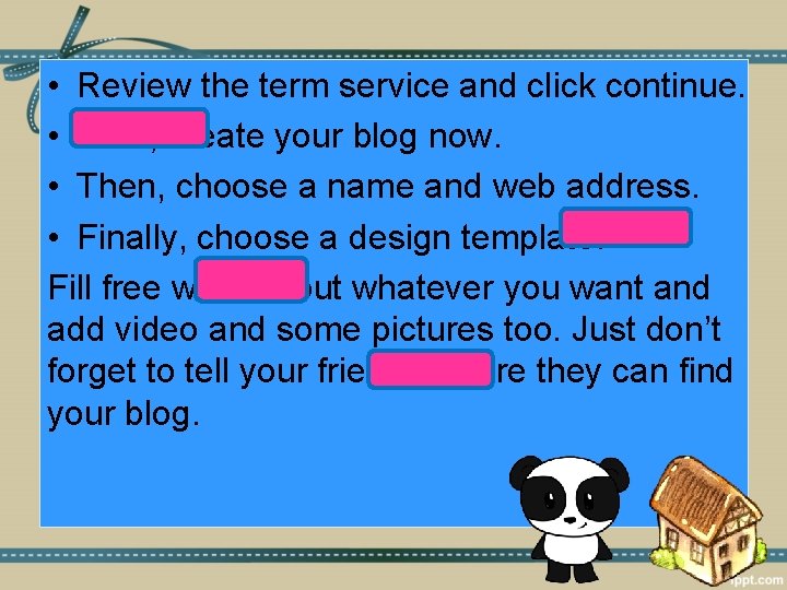  • Review the term service and click continue. • Next, create your blog