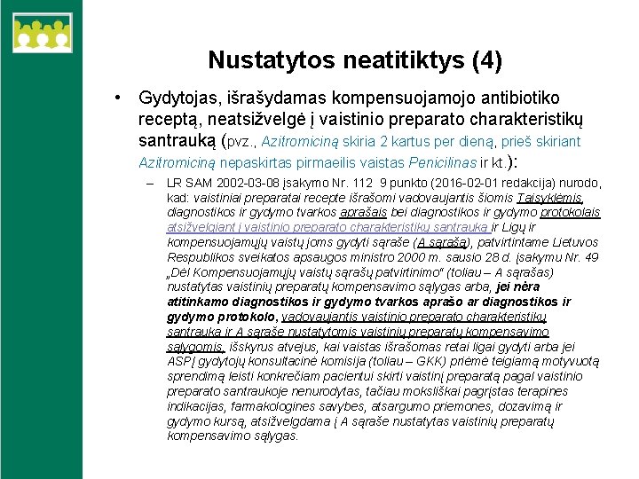 Nustatytos neatitiktys (4) • Gydytojas, išrašydamas kompensuojamojo antibiotiko receptą, neatsižvelgė į vaistinio preparato charakteristikų