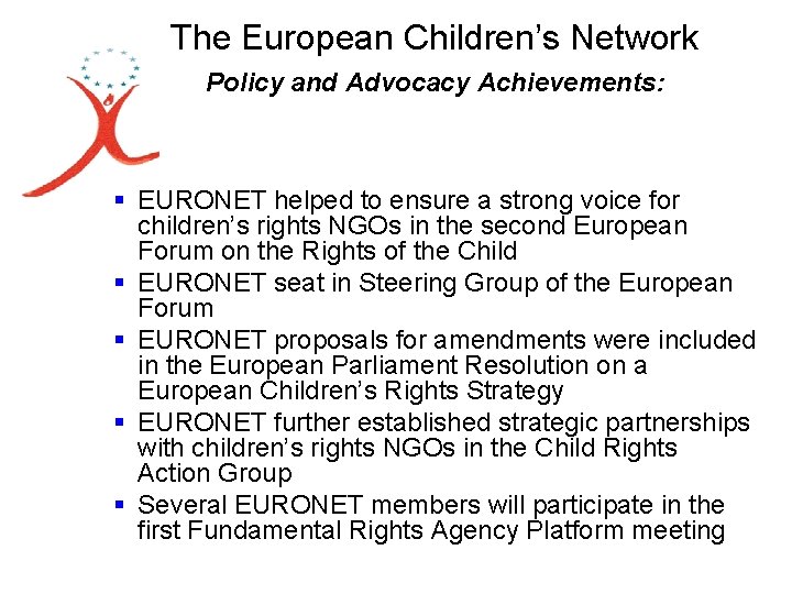 The European Children’s Network Policy and Advocacy Achievements: § EURONET helped to ensure a