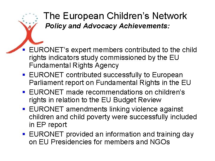 The European Children’s Network Policy and Advocacy Achievements: § EURONET’s expert members contributed to